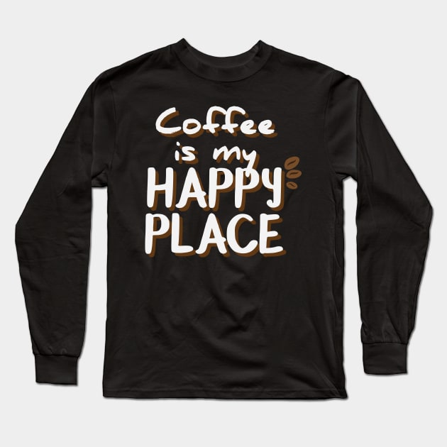 Coffee is my happy place Long Sleeve T-Shirt by Ayeletbarnoy